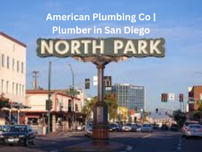 North Park Plumber American Plumbing Co Plumber in San Diego